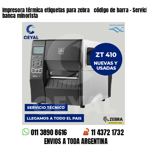 Impresora térmica etiquetas para zebra  código de barra – Servicios de la banca minorista